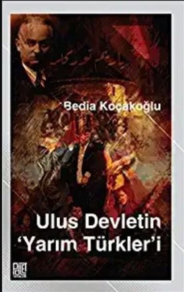 Ulus Devletin Yarım Türkler'i