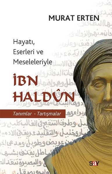 Hayatı Eserleri ve Meseleleriyle İbn Haldun-Tanımlar-Tartışmalar