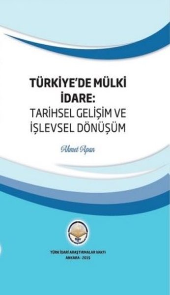 Türkiye'de Mülki İdare: Tarihsel Gelişim ve İşl...