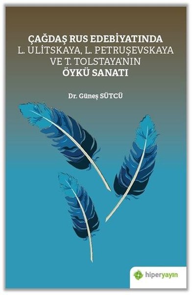 Çağdaş Rus Edebiyatında L. Ulitskaya L.Petruşevskaya ve T. Tolstayanın Öykü Sanatı