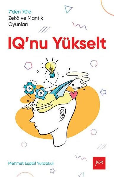 IQ'nu Yükselt - 7den 70e Zeka ve Mantık Oyunları