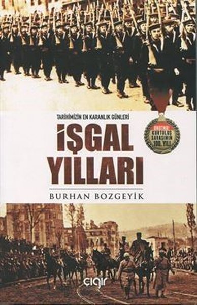 İşgal Yılları - Tarihimizin En Karanlık Günleri