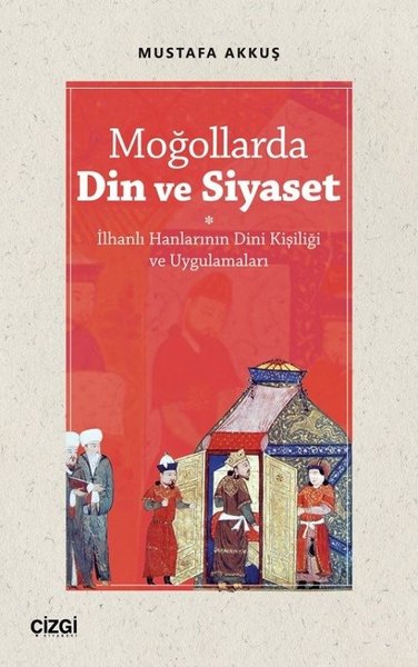 Moğollarda Din ve Siyaset - İlhanlı Hanlarının ...
