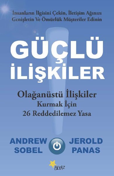 Güçlü İlişkiler - Olağanüstü İlişkiler Kurmak İçin 26 Reddedilemez Yasa