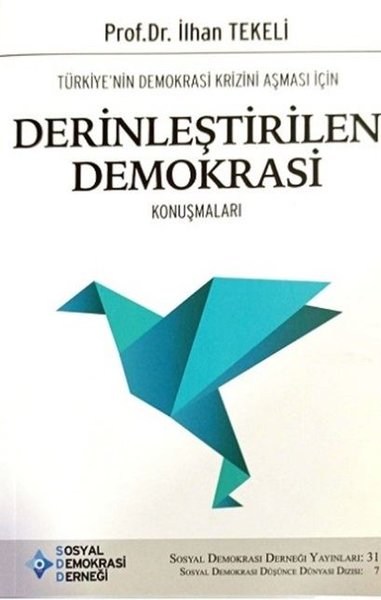 Türkiyenin Demokrasi Krizini Aşması İçin Derinleştirilen Demokrasi Konuşmaları