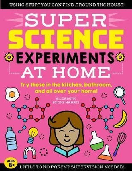 SUPER Science Experiments: At Home: Try these i...