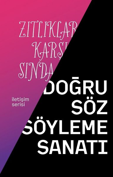 Zıtlıklar Karşısında Doğru Söz Söyleme Sanatı