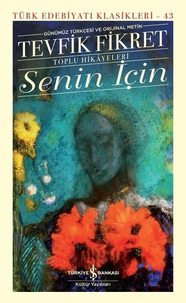 Senin İçin - Toplu Hikayeleri - Günümüz Türkçesi ve Orijinal Metin