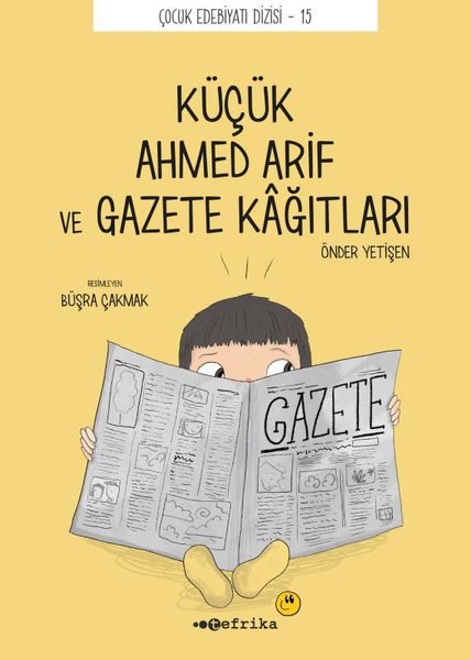 Küçük Ahmed Arif ve Gazete Kağıtları - Çocuk Edebiyat Dizisi 15