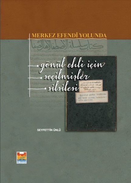 Merkez Efendi Yolunda Gönül Ehli İçin Seçilmişler Silsilesi