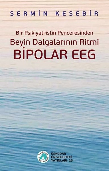 Beyin Dalgalarının Ritmi Bipolar EEG - Bir Psikiyatristin Penceresinden