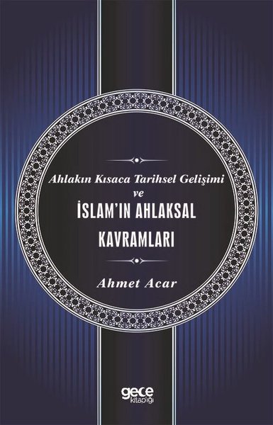 Ahlakın Kısaca Tarihsel Gelişimi ve İslam'ın Ahlaksal Kavramları