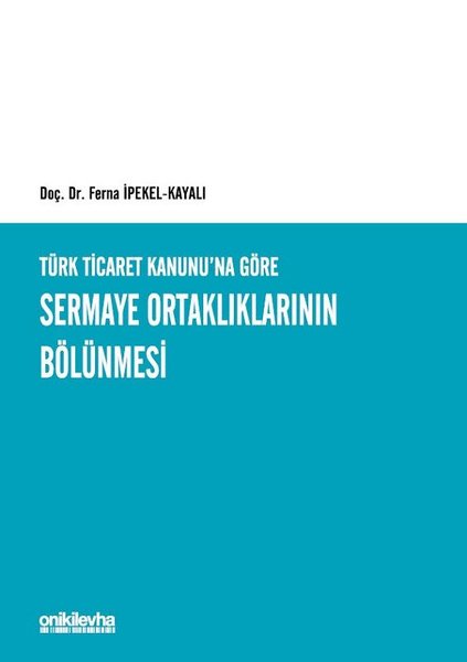 Türk Ticaret Kanunu'na Göre Sermaye Ortaklıklarının Bölünmesi