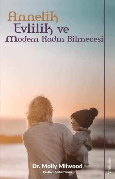 Annelik Evlilik ve Modern Kadın Bilmecesi