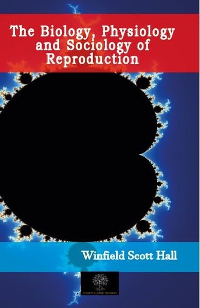 The Biology Physiology and Sociology of Reproduction