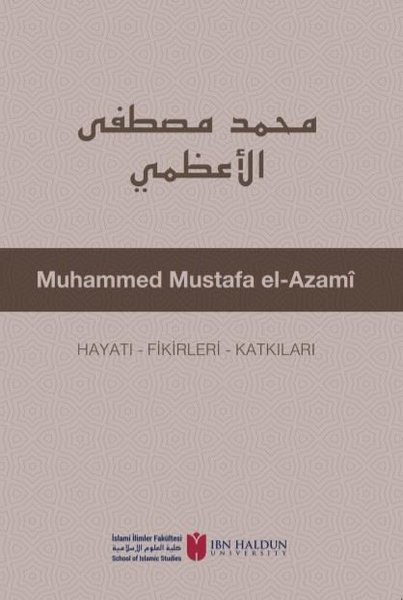 Muhammed Mustafa el-Azami: Hayatı - Fikirleri - Katkıları