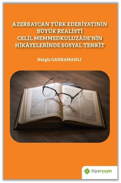 Azerbaycan Türk Edebiyatının Büyük Realisti Celil Memmedkuluzadenin Hikayelerinde Sosyal Tenkit
