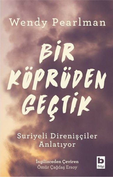 Bir Köprüden Geçtik - Suriyeli Direnişçiler Anlatıyor