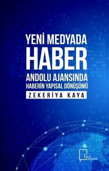 Yeni Medyada Haber Anadolu Ajansında Haberin Yapısal Dönüşümü