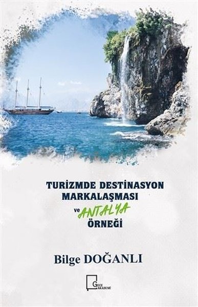 Turizmde Destinasyon Markalaşması ve Antalya Örneği