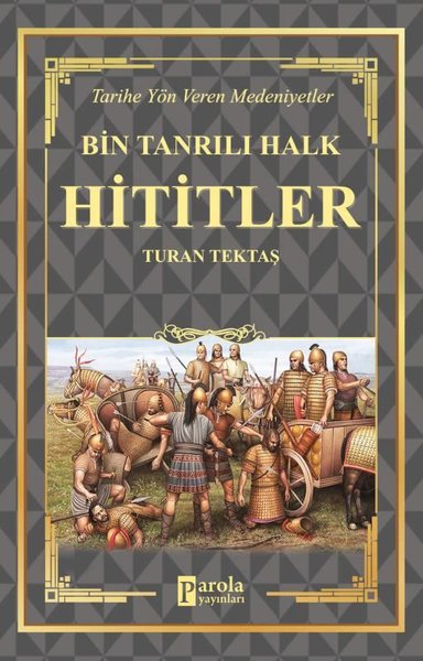 Bin Tanrılı Halk: Hititler - Tarihe Yön Veren Medeniyetler