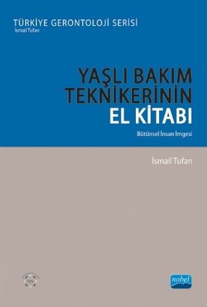 Yaşlı Bakım Tekniklerinin El Kitabı