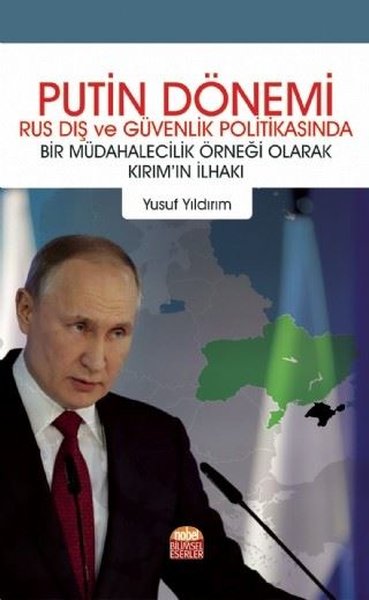 Putin Dönemi - Rus Dış ve Güvenlik Politikasında Bir Müdahalecilik Örneği Olarak Kırımın İlhakı