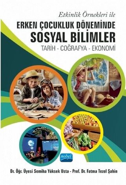 Etkinlik Örnekleri ile Erken Çocukluk Döneminde Sosyal Bilimler: Tarih - Coğrafya - Ekonomi