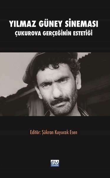 Yılmaz Güney Sineması - Çukurova Gerçeğinin Estetiği