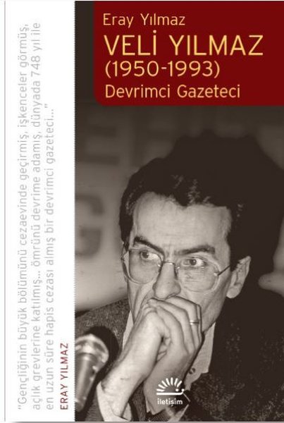 Veli Yılmaz: Devrimci Gazeteci 1950 - 1993