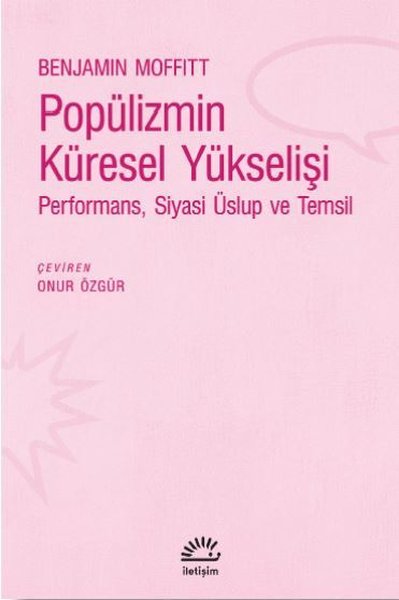 Popülizmin Küresel Yükselişi: Performans - Siyas - Üslup ve Temsil