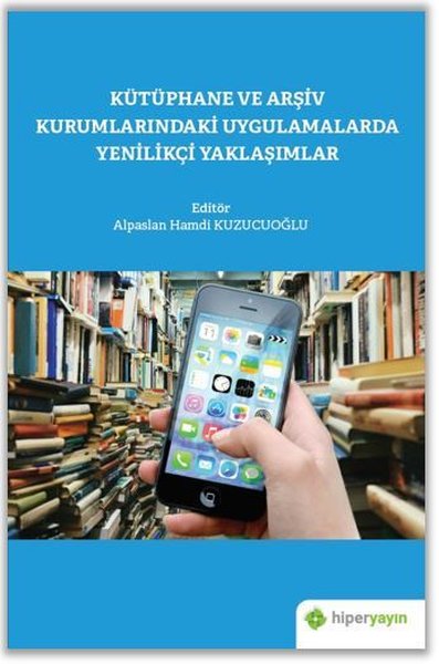 Kütüphane ve Arşiv Kurumlarındaki Uygulamalarda Yenilikçi Yaklaşımlar