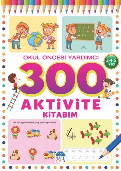 300 Aktivite Kitabım Okul Öncesi Yardımcı 3-4-5 Yaş