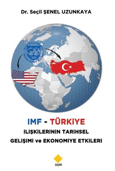 IMF - Türkiye İlişkilerinin Tarihsel Gelişimi ve Ekonomiye Etkileri