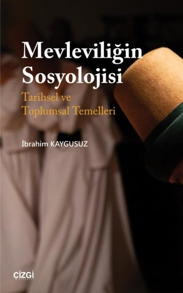 Mevleviliğin Sosyolojisi - Tarihsel ve Toplumsa...