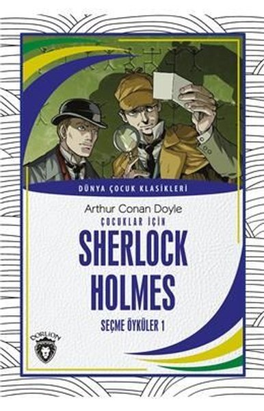 Çocuklar İçin Sherlock Holmes - Seçme Öyküler 1 - Dünya Çocuk Klasikleri