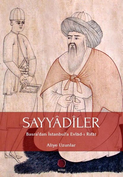 Sayyadiler: Basradan İstanbula Evlad-ı Rifai