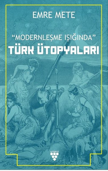 Türk Ütopyaları - Modernleşme Işığında