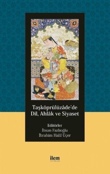 Taşköprülüzadede Dil Ahlak ve Siyaset