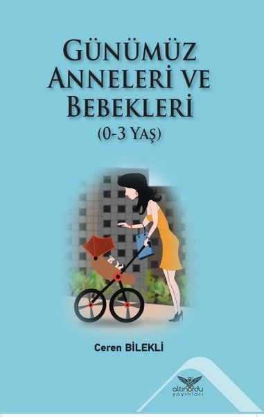 Günümüz Anneleri ve Bebekleri 0 - 3 Yaş