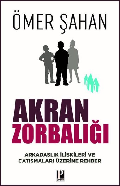 Akran Zorbalığı - Arkadaşlık İlişkileri ve Çatışmaları Üzerine Rehber