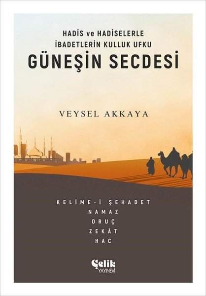 Güneşin Secdesi - Hadis ve Hadiselerle İbadetle...