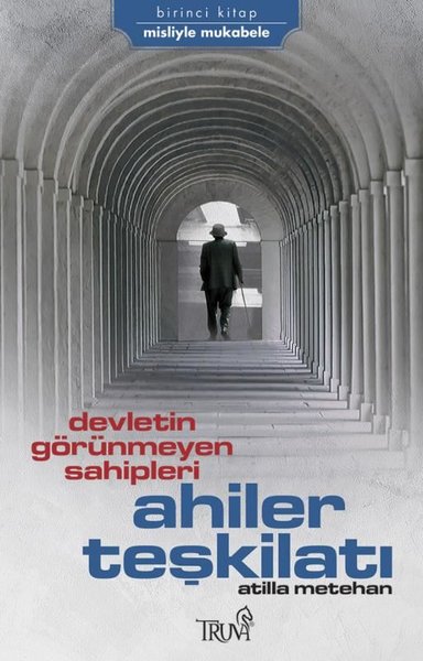 Devletin Görünmeyen Sahipleri - Ahiler Teşkilatı - Birinci Kitap