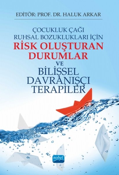 Çocukluk Çağı Ruhsal Bozuklukları İçin Risk Oluşturan Durumlar ve Bilişsel Davranışçı Terapiler