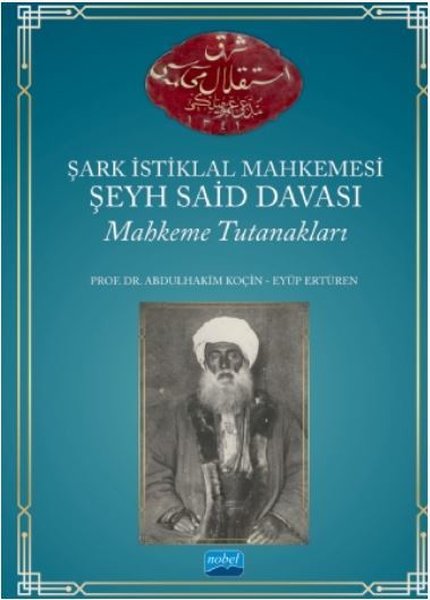 Şark İstiklal Mahkemesi - Şeyh Said Davası - Mahkeme Tutanakları