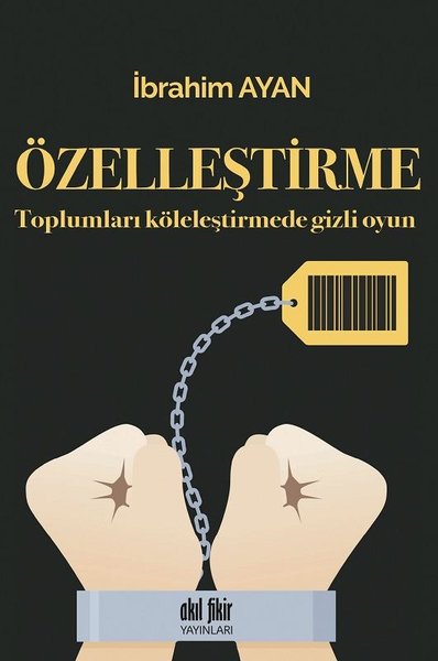 Özelleştirme - Toplumları Köleleştirmede Gizli ...