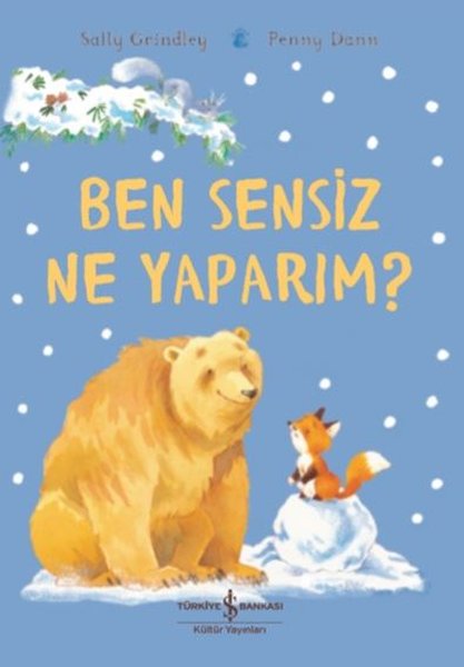 Ben Sensiz Ne Yaparım?