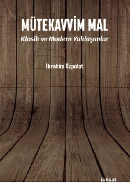 Mütekavvim Mal - Klasik ve Modern Yaklaşımlar