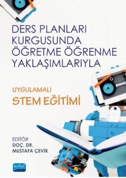 Ders Planları Kurgusunda Öğretme Öğrenme Yaklaşımlarıyla Uygulamalı STEM Eğitimi