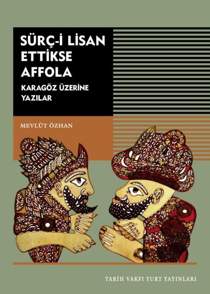 Sürç - i Lisan Ettikse Affola - Karagöz Üzerine Yazılar